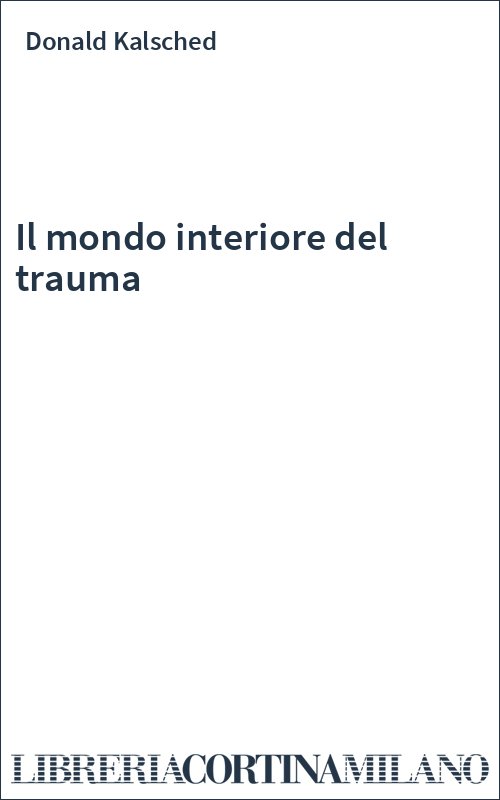 Il mondo interiore del trauma