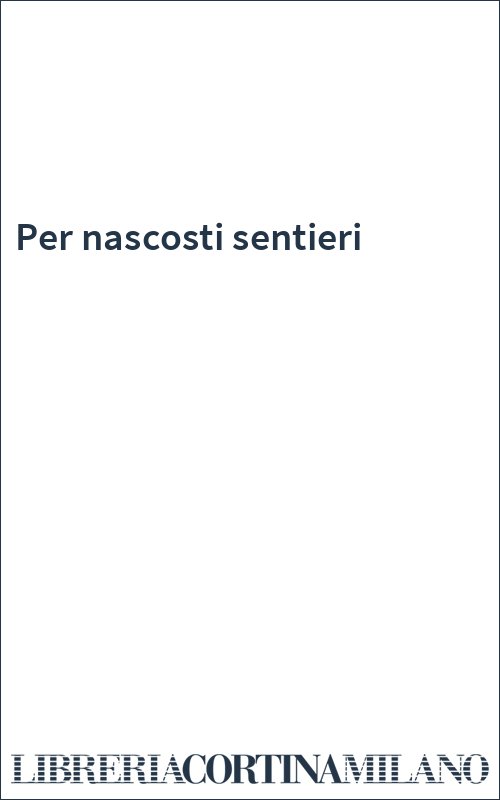 Per nascosti sentieri