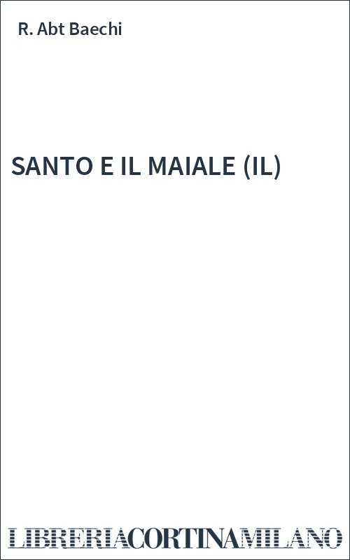 SANTO E IL MAIALE (IL)