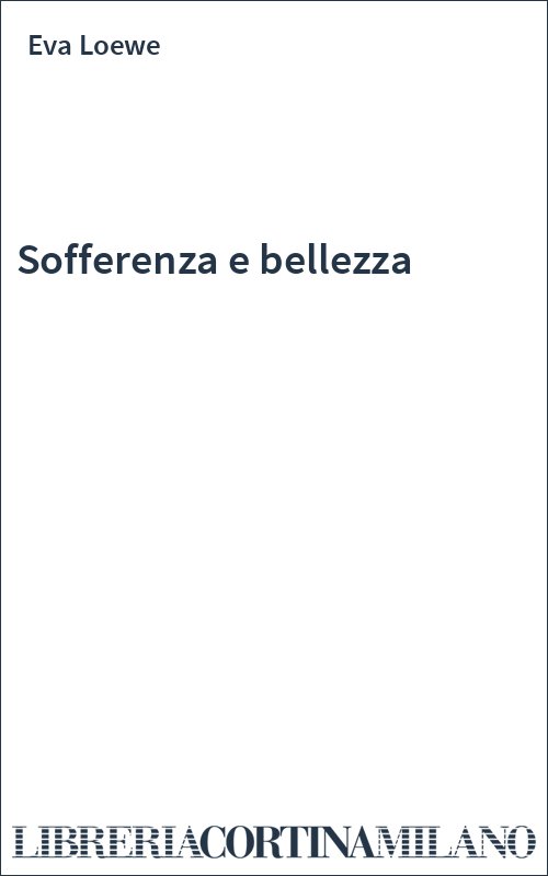 Sofferenza e bellezza