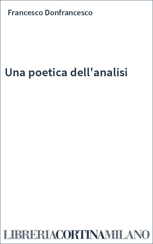 Una poetica dell'analisi