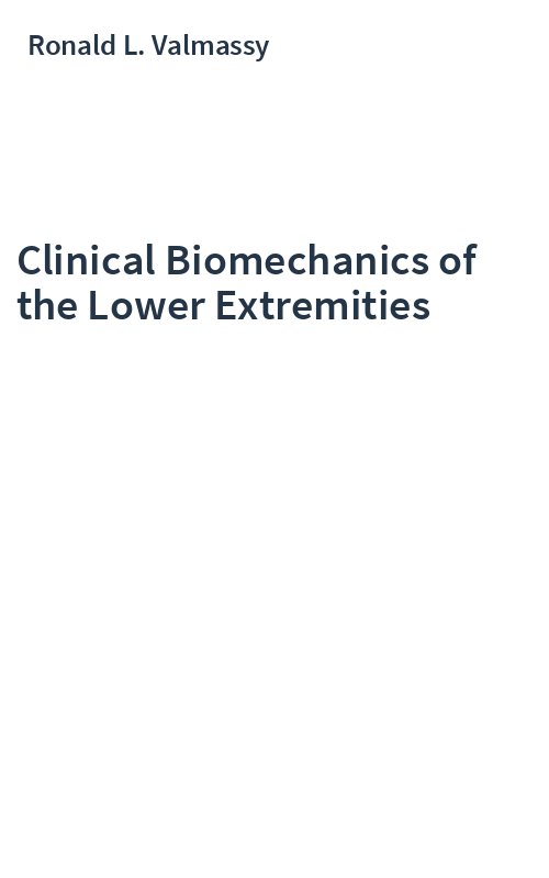Clinical Biomechanics of the Lower Extremities