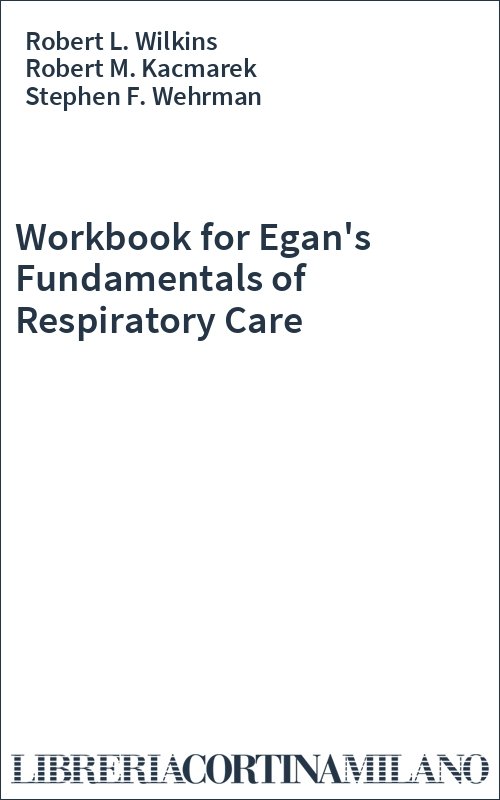 Workbook for Egan's Fundamentals of Respiratory Care