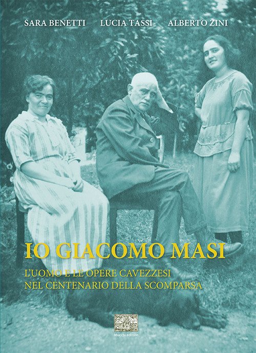 Io Giacomo Masi. L'uomo e le opere cavezzesi nel centenario della scomparsa