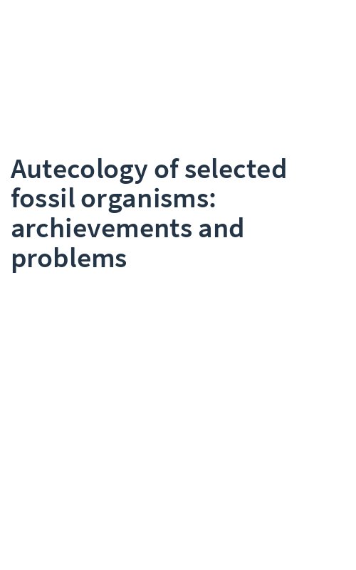 Autecology of selected fossil organisms: archievements and problems