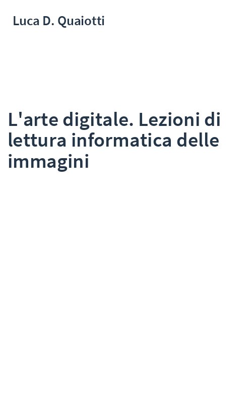 L'arte digitale. Lezioni di lettura informatica delle immagini