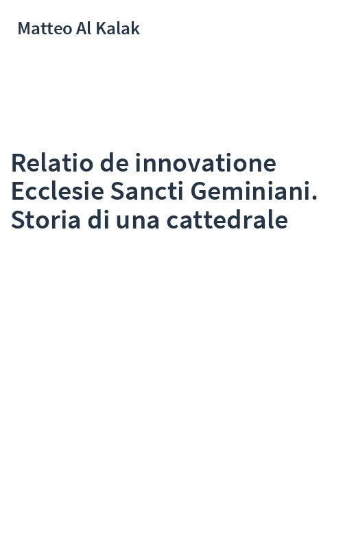 Relatio de innovatione Ecclesie Sancti Geminiani. Storia di una cattedrale