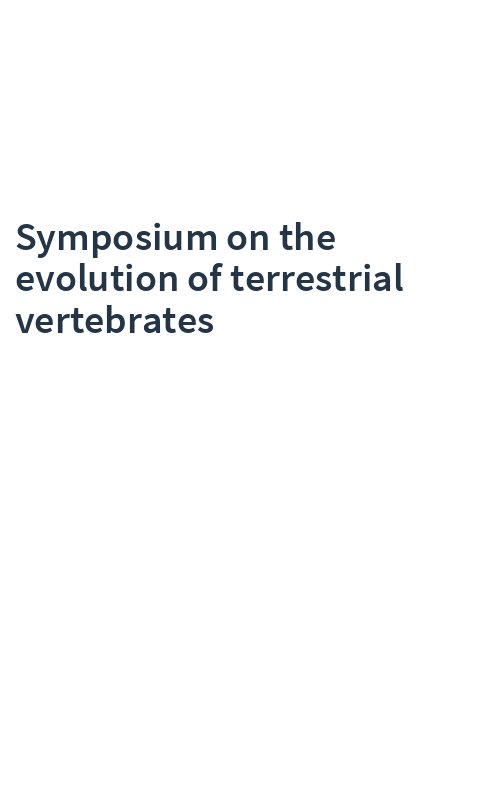 Symposium on the evolution of terrestrial vertebrates