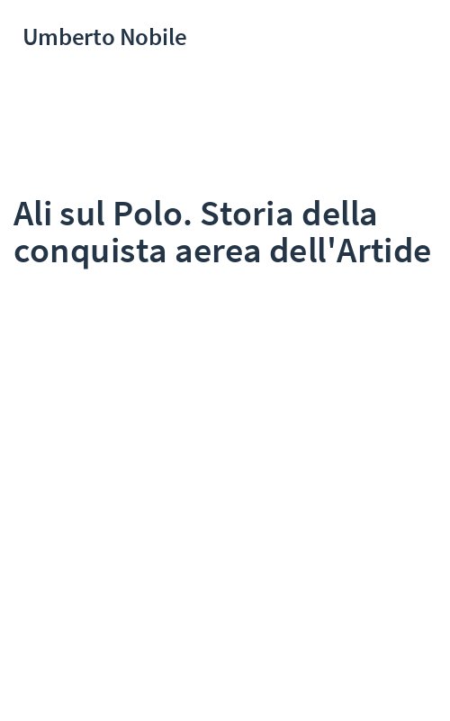 Ali sul Polo. Storia della conquista aerea dell'Artide