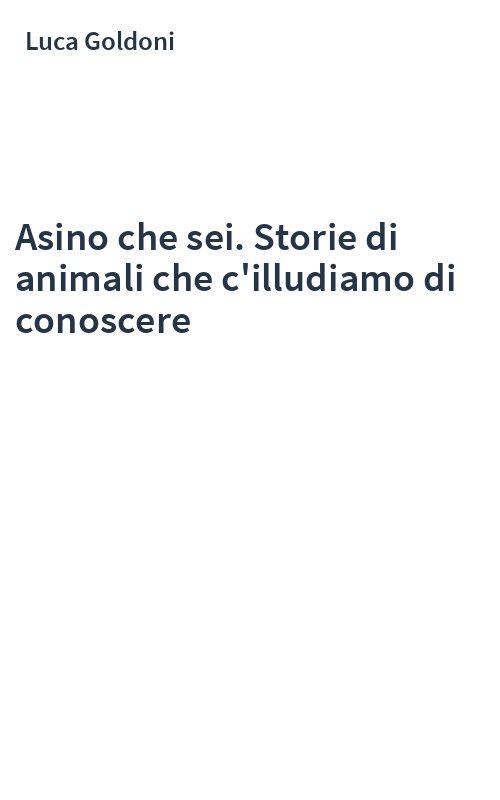 Asino che sei. Storie di animali che c'illudiamo di conoscere
