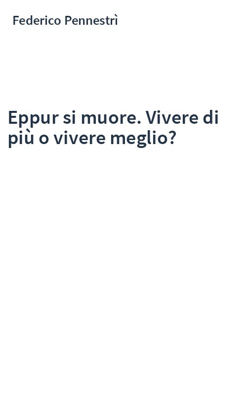 Eppur si muore. Vivere di più o vivere meglio?