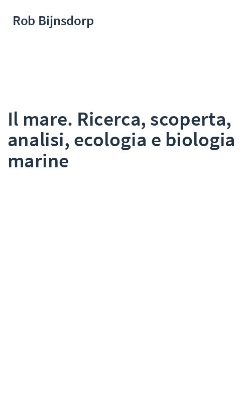 Il mare. Ricerca, scoperta, analisi, ecologia e biologia marine