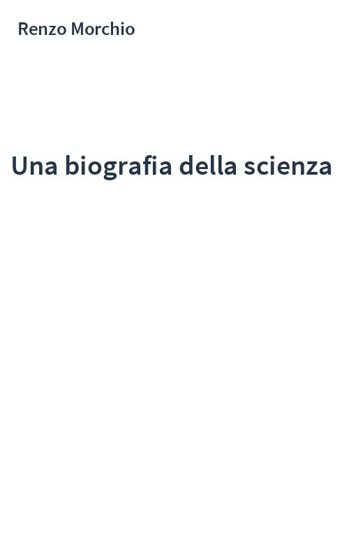 Una biografia della scienza