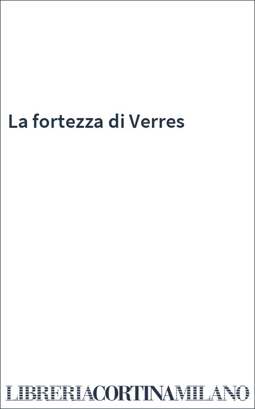 La fortezza di Verres