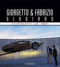 Giorgetto and Fabrizio Giugiaro. Masterpieces of style