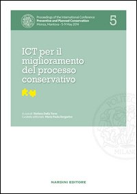 ICT per il miglioramento del processo conservativo. Proceedings of the International Conference Preventive and Planned Conservation Monza, Mantova (5-9 May 2014)