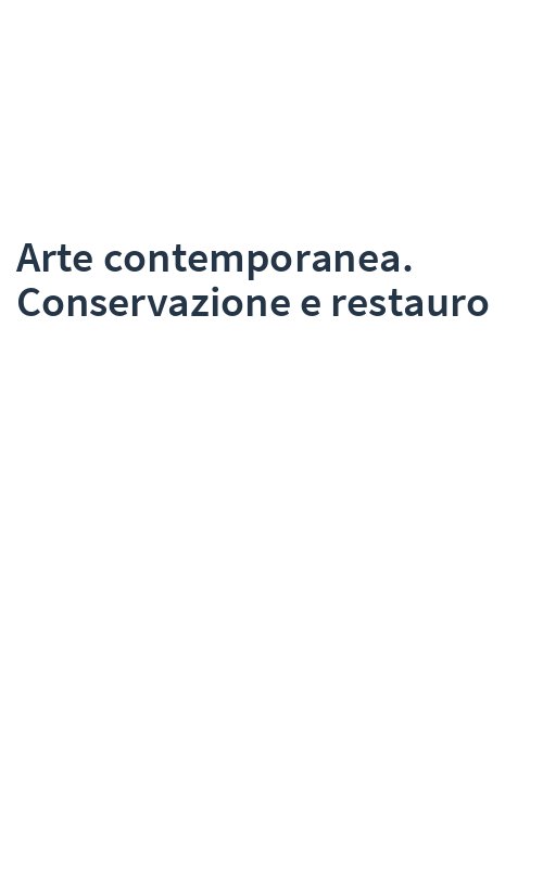 Arte contemporanea. Conservazione e restauro