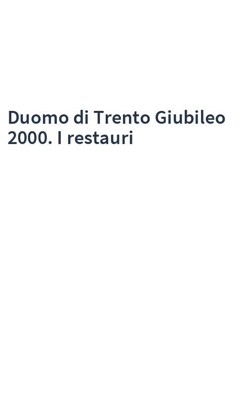 Duomo di Trento Giubileo 2000. I restauri