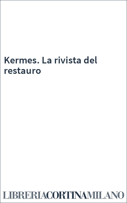Kermes. La rivista del restauro