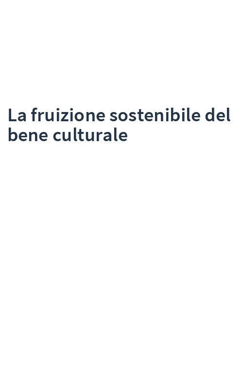 La fruizione sostenibile del bene culturale