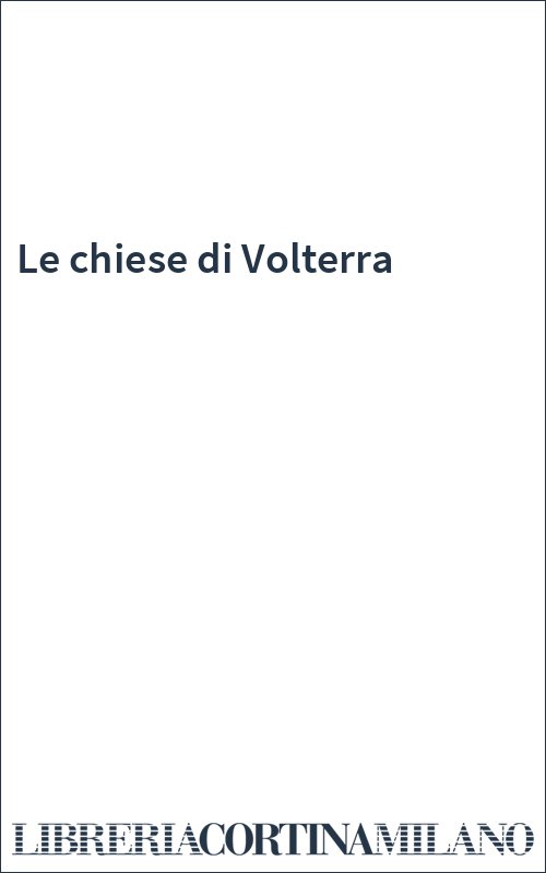 Le chiese di Volterra