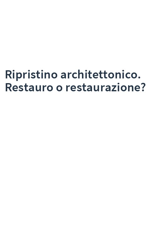 Ripristino architettonico. Restauro o restaurazione?