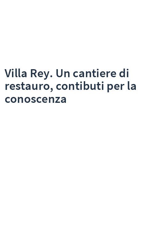 Villa Rey. Un cantiere di restauro, contibuti per la conoscenza
