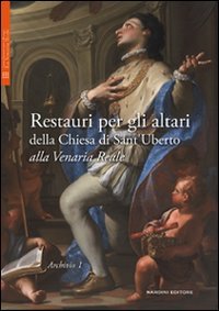 Restauri per gli altari della Chiesa di Sant'Uberto alla Venaria Reale