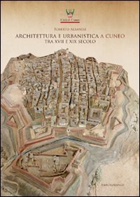 Architettura e urbanistica a Cuneo tra il XVII e XIX secolo