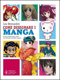 Come disegnare i manga. Più di 50 lezioni facili e veloci