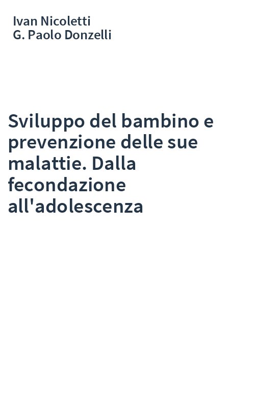 Sviluppo del bambino e prevenzione delle sue malattie. Dalla fecondazione all'adolescenza