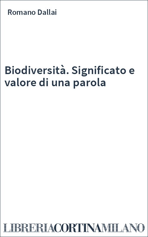Biodiversità. Significato e valore di una parola