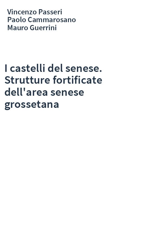 I castelli del senese. Strutture fortificate dell'area senese grossetana