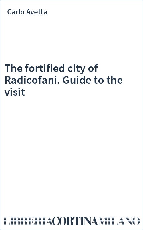 The fortified city of Radicofani. Guide to the visit