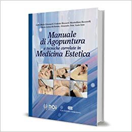 Manuale di agopuntura e tecniche correlate in medicina estetica
