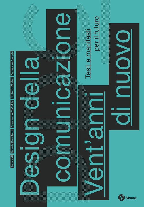 Design della comunicazione. Vent'anni di nuovo. Testi e manifesti per il futuro