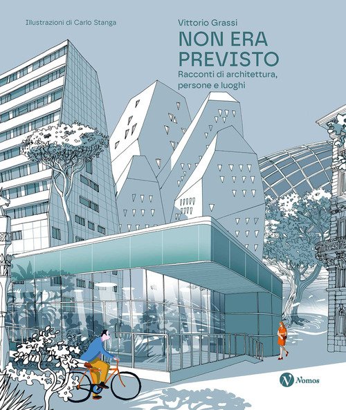 Non era previsto. Racconti di architettura, persone e luoghi. Ediz. italiana e inglese