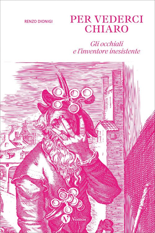 Per vederci chiaro. Gli occhiali e l'inventore inesistente