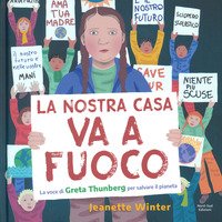 La nostra casa va a fuoco. La voce di Greta Thunberg per salvare il pianeta