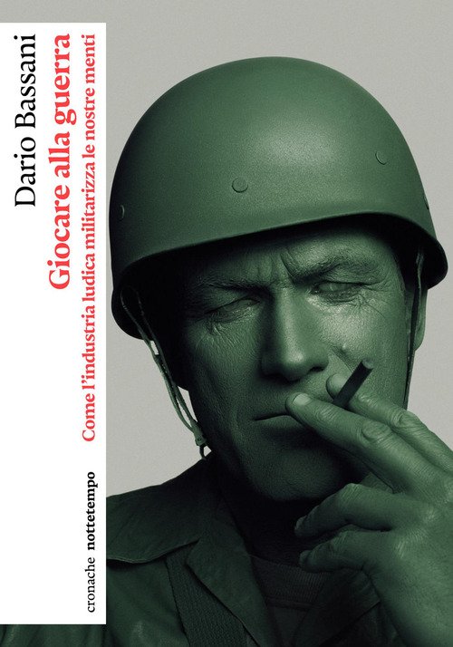 Giocare alla guerra. Come l'industria ludica militarizza le nostre menti