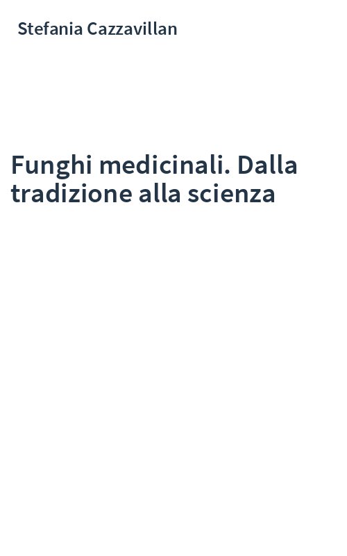 Funghi medicinali. Dalla tradizione alla scienza