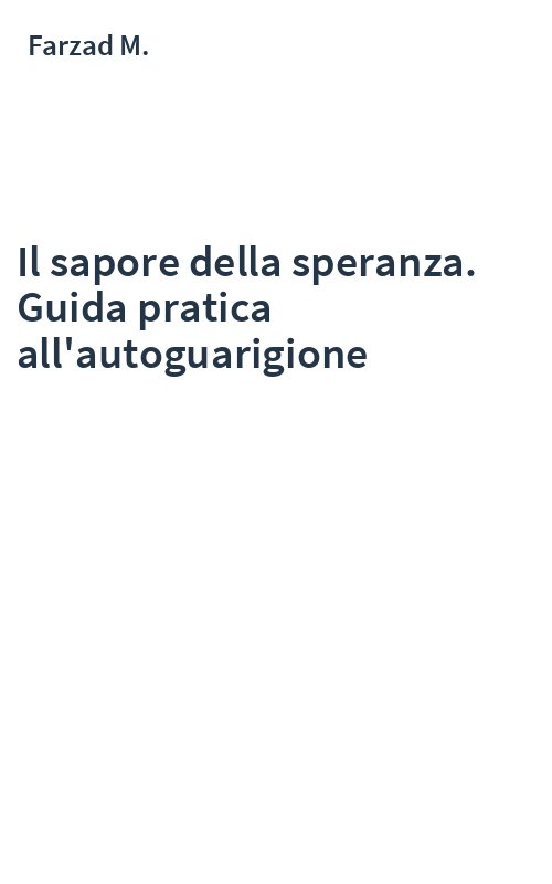 Il sapore della speranza. Guida pratica all'autoguarigione