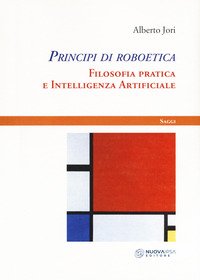 Principi di roboetica. Filosofia pratica e intelligenza artificiale
