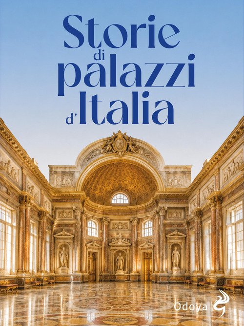 Storie di palazzi celebri d'Italia