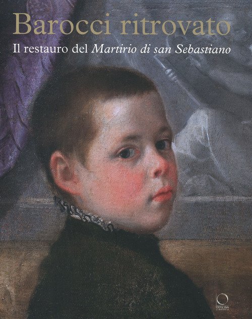 Barocci ritrovato. Il restauro del Martirio di San Sebastiano