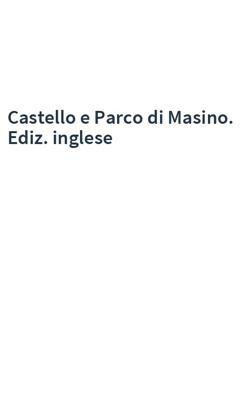 Castello e Parco di Masino. Ediz. inglese