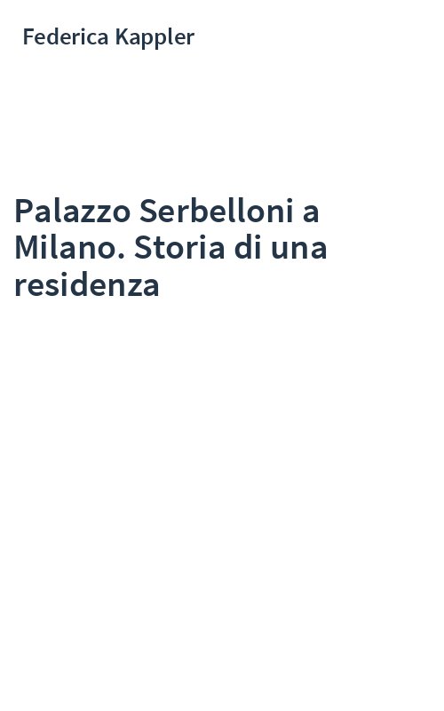 Palazzo Serbelloni a Milano. Storia di una residenza