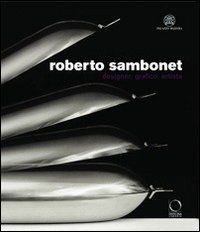 Roberto Sambonet. Designer, grafico, artista (1924-1995). Catalogo della mostra (Torino, 8 aprile-6 luglio 2008)