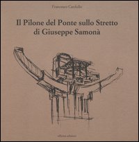 Il pilone del ponte sullo stretto di Giuseppe Samonà