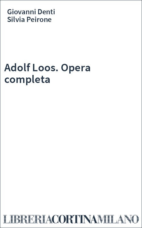 Adolf Loos. Opera completa